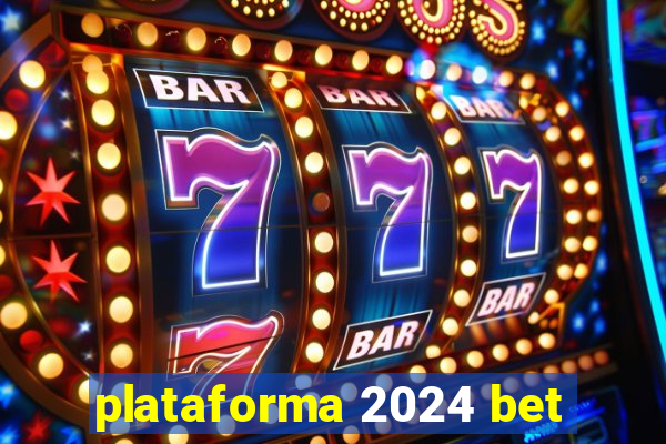 plataforma 2024 bet